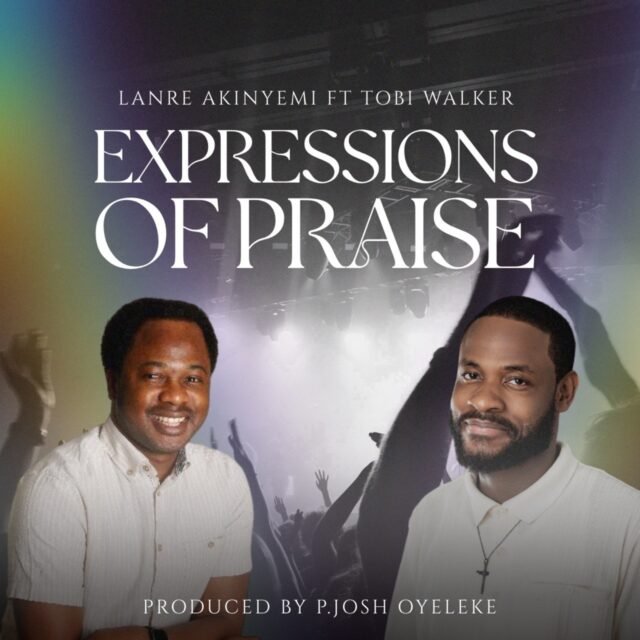 Lanre Akinyemi | Expressions of Praise | Feat. Tobi Walker