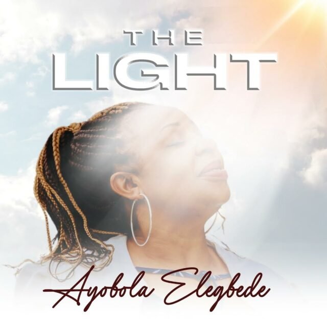 Ayobola Elegbede | The Light, Latest Gospel Music Playlist