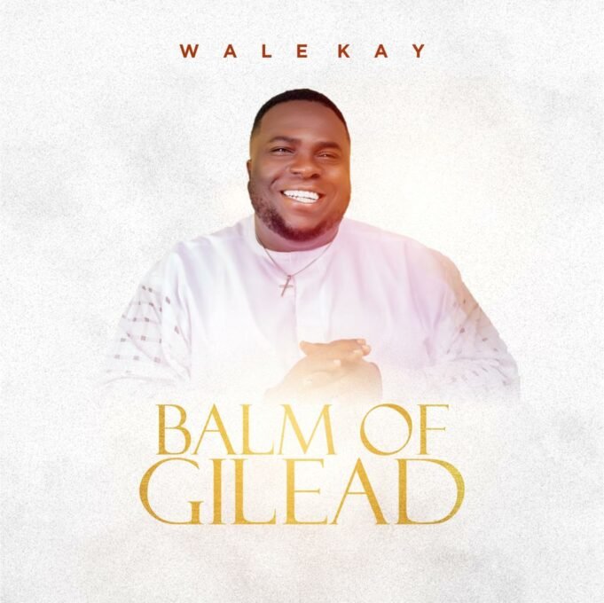#SelahMusicVid: Wale Kay | Balm Of Gilead - Balm Of Gilead By Wale Kay