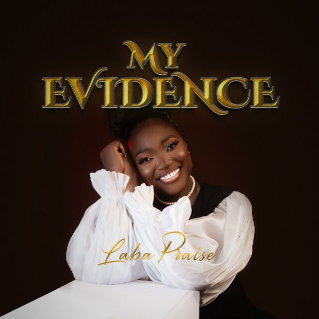 Laba Praise | My Evidence