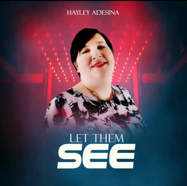 Gospel Minister Hayley Adesina Shares “Let Them See” EP