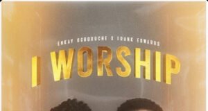 #SelahMusic: Enkay Ogboruche x Frank Edwards | I Worship Enkay Ogboruche x Frank Edwards | I Worship