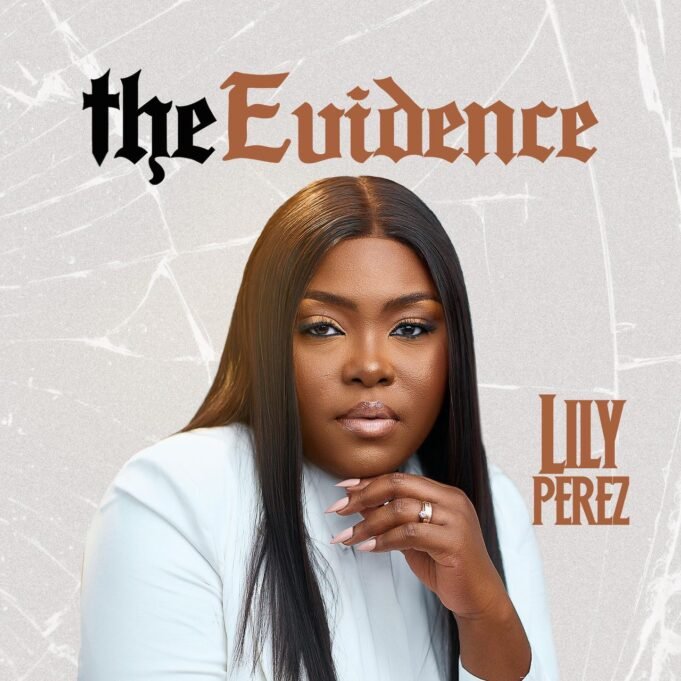 Lily Perez Releases 11 Track Album “The Evidence“ | @Lilyperezlive Lily Perez Releases 11 Track Album “The Evidence“ | @Lilyperezlive
