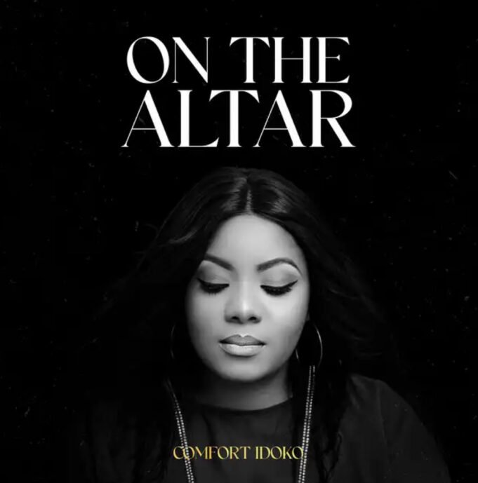 #SelahMusicVid: Comfort Idoko | On The Altar Comfort Idoko | On The Altar