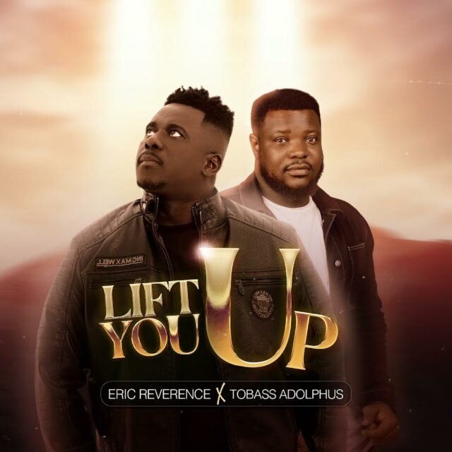 Eric Reverence | Lift You Up | Feat. Tobass Adolphus