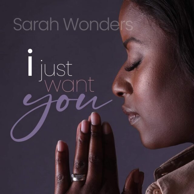 Sarah Wonders | I Just Want You