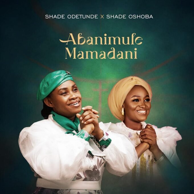 #SelahMusic: Shade Odetunde x Shade Oshoba | Abanimulemamadani Shade Odetunde x Shade Oshoba | Abanimulemamadani