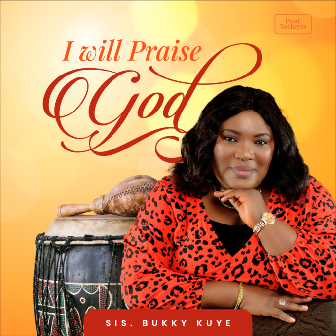 #SelahMusic: Sis. Bukky Kuye | I Will Praise You New Music By Sis. Bukky Kuye tagged I Will Praise You