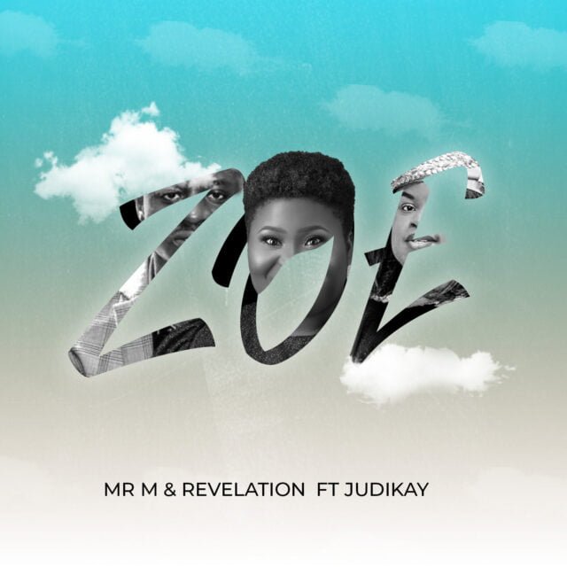 Mr M & Revelation | Zoe | Feat Judikay