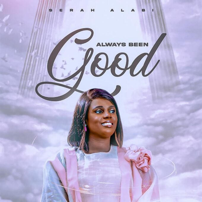 #SelahMusicVid: Serah Alabi | Always Been Good Serah Alabi | Always Been Good