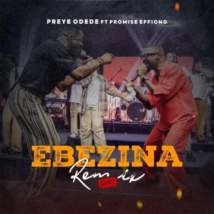 #SelahMusicVid: Preye Odede | Ebezina (Remix) | Feat. Promise Effiong Preye Odede | Ebezina (Remix) | Feat. Promise Effiong