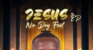 Abuja Gospel Act King David Shares “Jesus No Dey Fail” EP Abuja Gospel Act King David Shares “Jesus No Dey Fail” EP