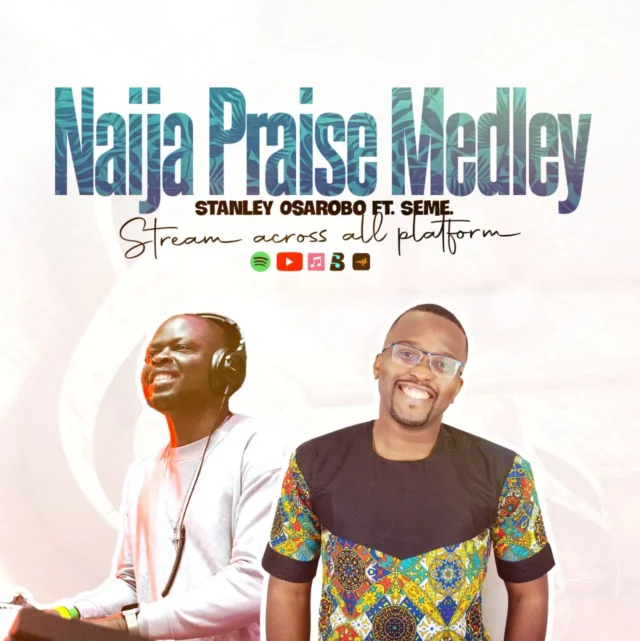 Stanley Osarobo | Naija Praise Medley | Feat. Seme