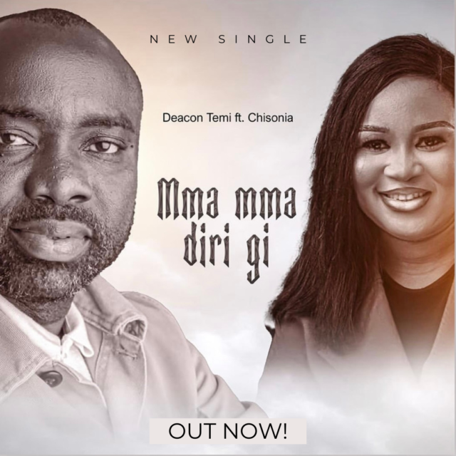 Deacon Temi | Mma Mma Diri Gi | Feat. Minister Chisonia.