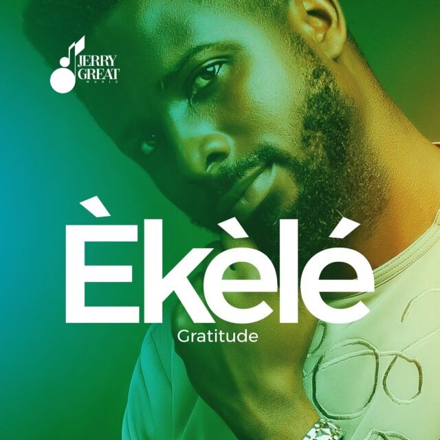 JerryGreat Music | Ekele – Gratitude