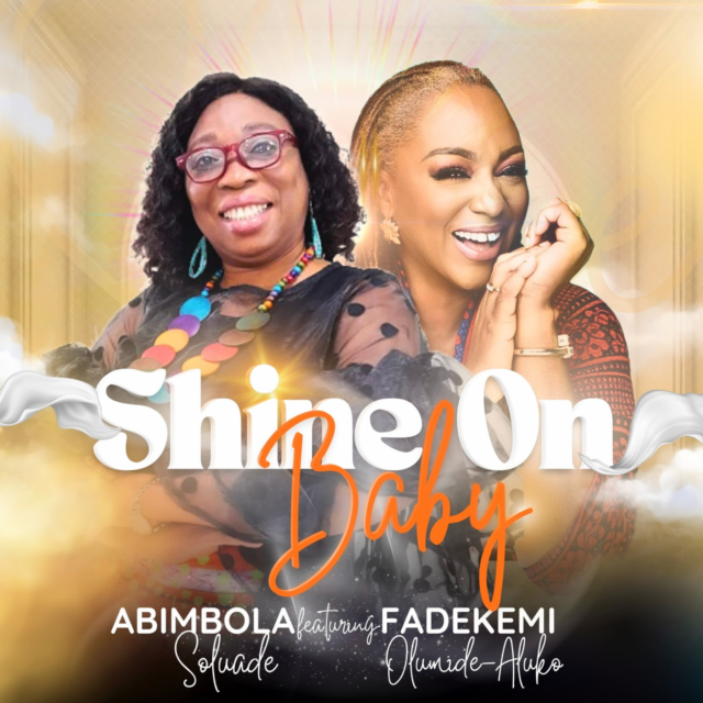 Abimbola Soluade | Shine On Baby | Feat. Fadekemi Olumide-Aluko