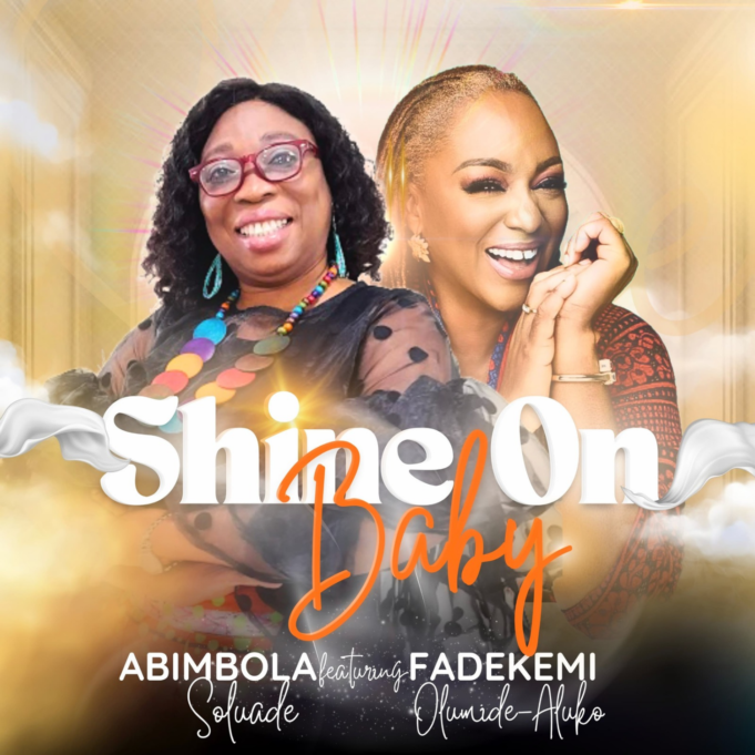 #SelahMusic: Abimbola Soluade | Shine On Baby | Feat. Fadekemi Olumide-Aluko Abimbola Soluade | Shine On Baby | Feat. Fadekemi Olumide-Aluko