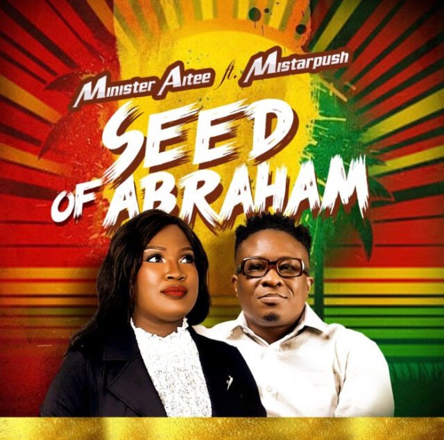 Minister Aitee | Seed Of Abraham | Feat. Mistarpush