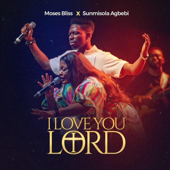 #SelahMusic: Moses Bliss | I Love You Lord | Feat. Sunmisola Agbebi - New Music By Moses Bliss tagged I Love You Lord