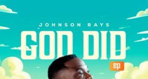 Gospel Act Johnson Rays Unveils New EP ‘God Did’ Gospel Act Johnson Rays Unveils New EP 'God Did'