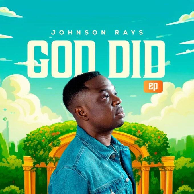 Gospel Act Johnson Rays Unveils New EP ‘God Did’ Gospel Act Johnson Rays Unveils New EP 'God Did'