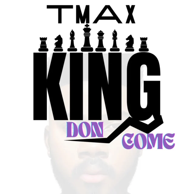 Tmax | King Don Come