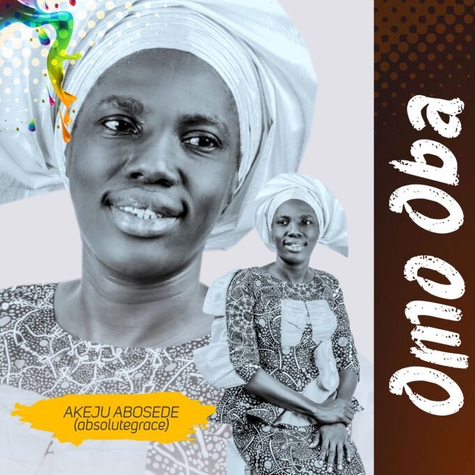 #SelahMusic: Akeju Abosede (Absolute Grace) | Omo Oba Akeju Abosede (Absolute Grace) | Omo Oba