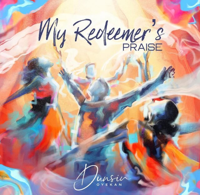 Dunsin Oyekan | My Redeemer Praise