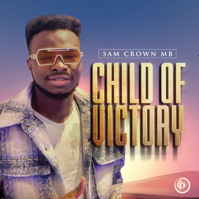 #SelahMusic: Sam Crown MB | Child of Victory Sam Crown MB | Child of Victory