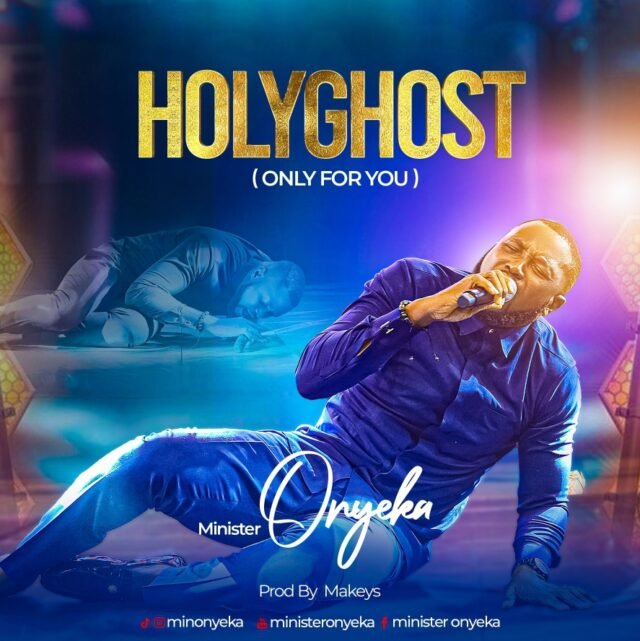 Minister Onyeka | Holy Ghost (Only You)