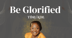 #SelahMusicVid: Tinuade | Be Glorified (Reprise) | @TinuadeIlesanmi Tinuade | Be Glorified (Reprise)