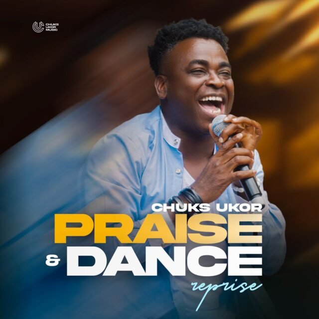 Chuks Ukor | Praise & Dance (Reprise)