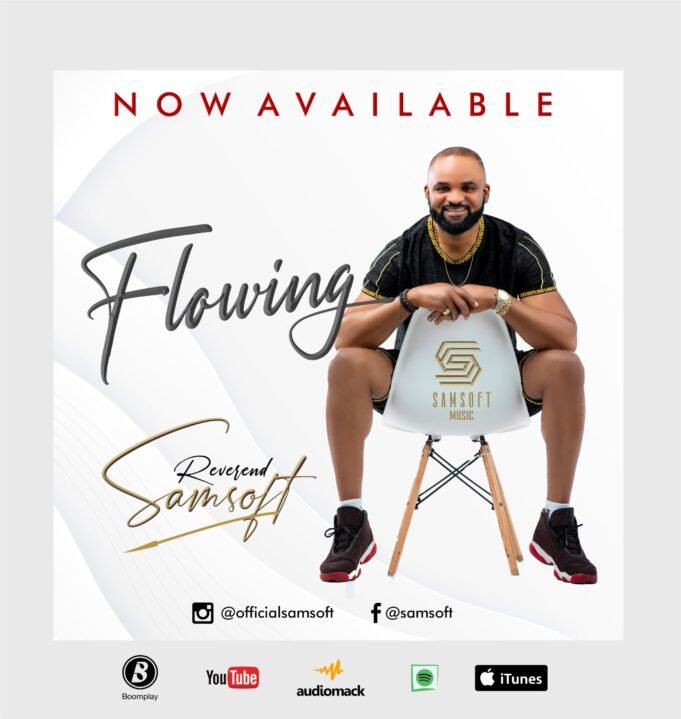 New Album: Samsoft’s “Flowing” Album And Its Official Music Video Have Arrived | @OfficialSamsoft Samsoft "Flowing" Album And Its Official Music Video Have Arrived