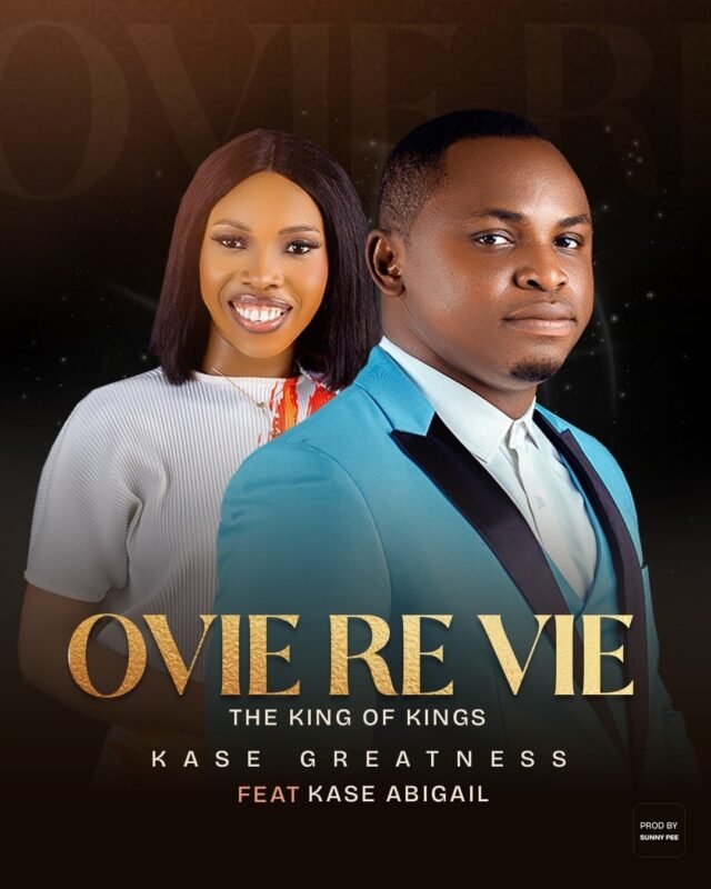 Kase Greatness | Ovie Re Vie | Feat. Kase Abigail