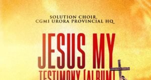 CGMi Solution Choir Releases Debut Album “Jesus My Testimony” CGMi Solution Choir Releases Debut Album “Jesus My Testimony”
