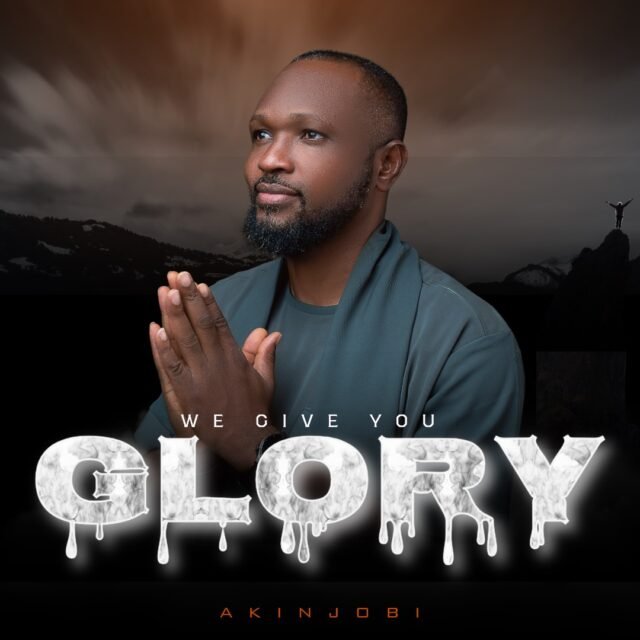 Akinjobi | We Give You Glory