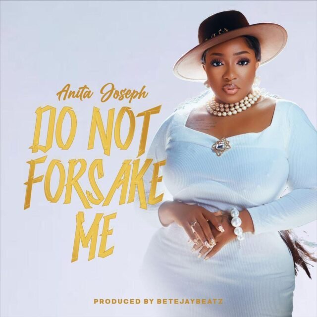 Anita Joseph | Do Not Forsake Me