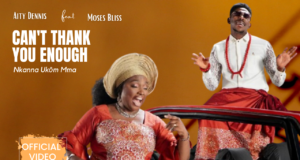 #SelahMusicVid: Aity Dennis | Can’t Thank You Enough | Feat. Moses Bliss Aity Dennis | Can't Thank You Enough