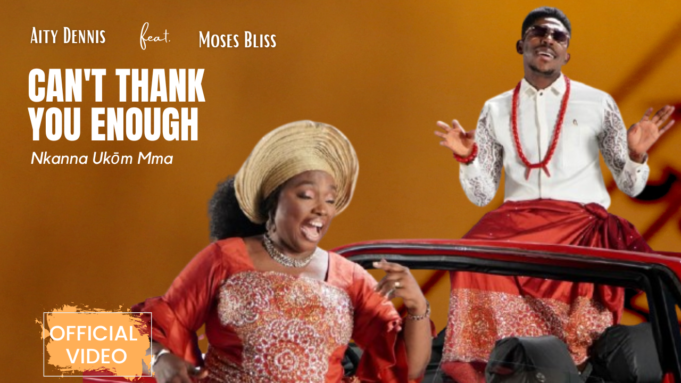 #SelahMusicVid: Aity Dennis | Can’t Thank You Enough | Feat. Moses Bliss Aity Dennis | Can't Thank You Enough