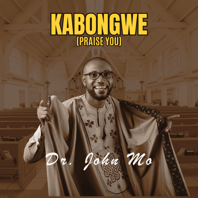 Dr. John Mo | Kabongwe (Praise You)