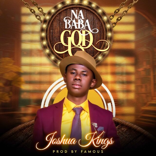 Joshua Kings | Na Baba God