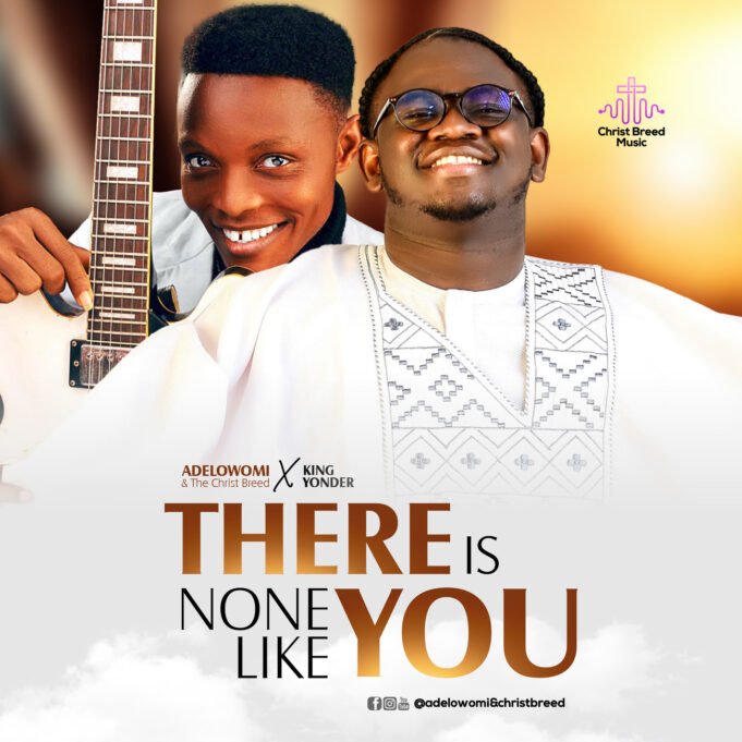 #SelahMusicVid: Adelowomi x Christ Breed | There Is None Like You | Feat. King Yonder Adelowomi x Christ Breed | There Is None Like You