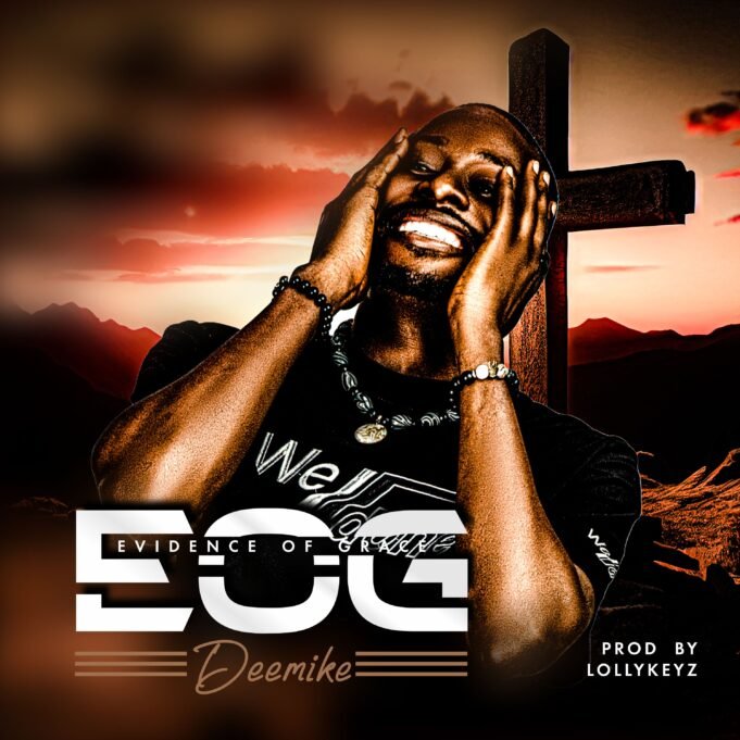 #SelahMusic: DeeMike | Evidence Of Grace (EOG) DeeMike Song | Evidence Of Grace (EOG)