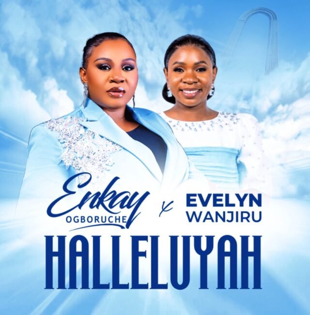 Enkay Ogboruche | Hallelujah | Feat. Evelyn Wanjiru