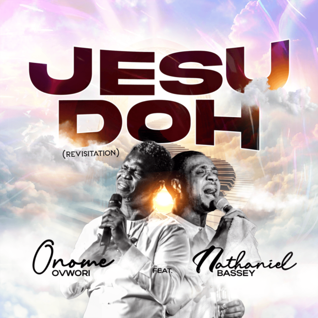 Onome Ovwori | Jesu Doh | Feat. Nathaniel Bassey