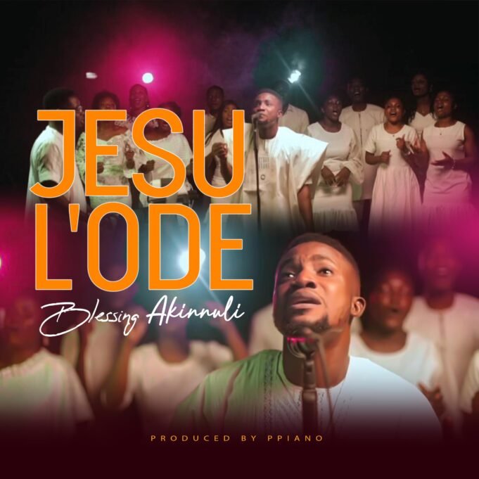 #SelahMusicVid: Blessing Akinuli | Jesu Lo De New Music By Blessing Akinuli Tagged Jesu Lo De