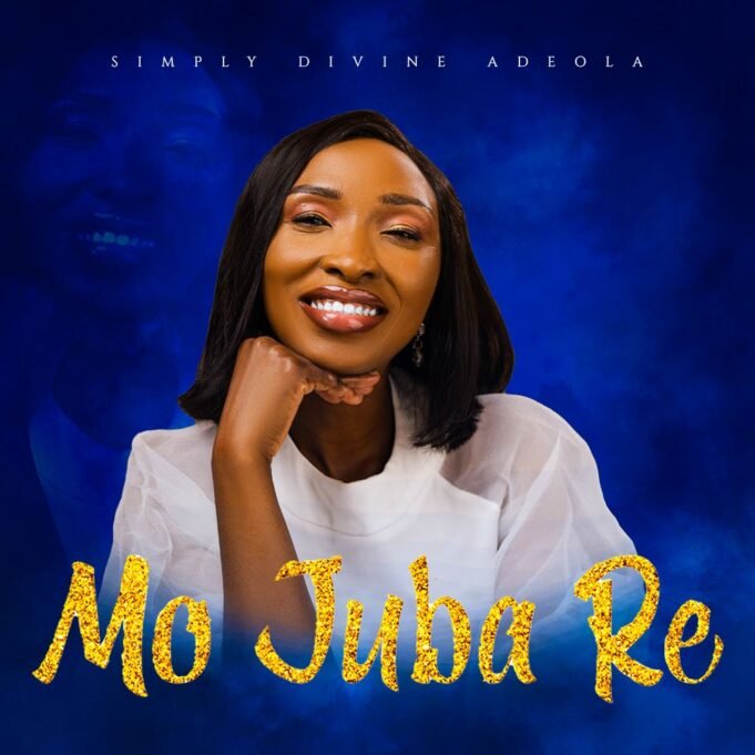 #SelahMusicVid: Simply Divine Adeola | Mo Juba Re New Music By Simply Divine Adeola Tagged Mo Juba Re