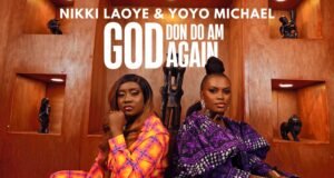 #SelahMusicVid: Nikki Laoye | God Don Do Am Again | Feat. Yoyo Michael Nikki Laoye | God Don Do Am Again | Feat. Yoyo Michael