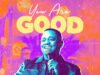 Evans Ogboi | You Are Good