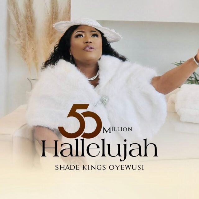 Shade Kings Oyewusi | 50 Million Hallelujah